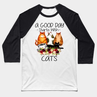 a good day starts with cats Baseball T-Shirt